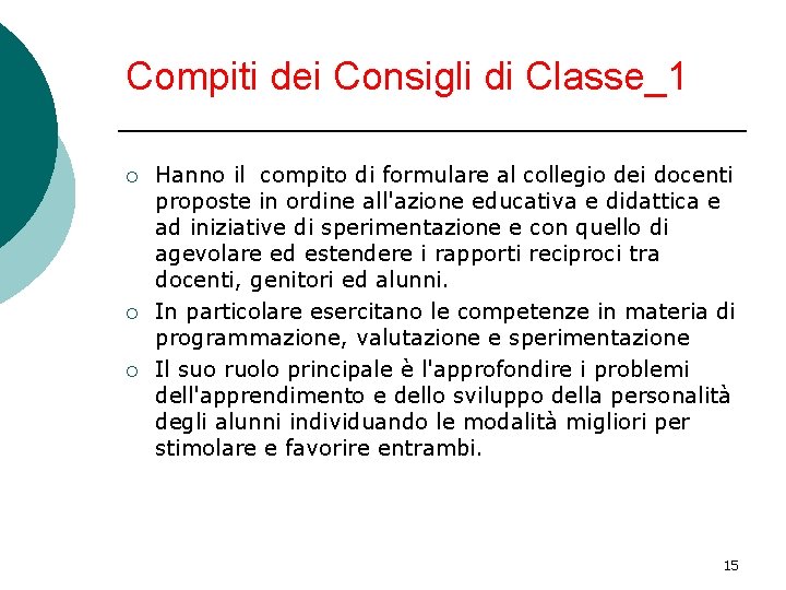 Compiti dei Consigli di Classe_1 ¡ ¡ ¡ Hanno il compito di formulare al