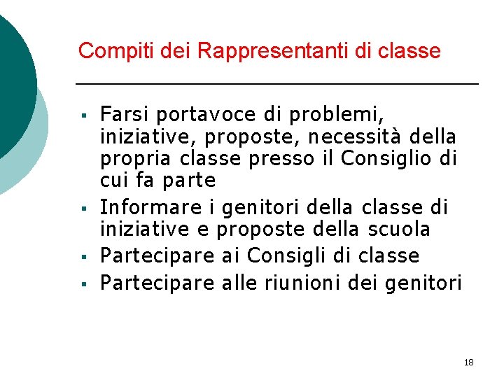 Compiti dei Rappresentanti di classe § § Farsi portavoce di problemi, iniziative, proposte, necessità