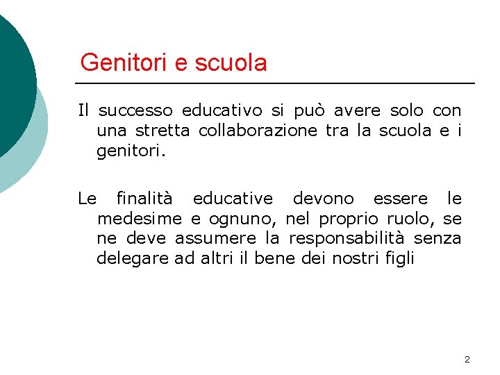 Genitori e scuola Il successo educativo si può avere solo con una stretta collaborazione