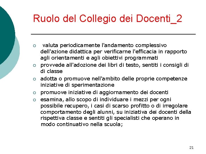 Ruolo del Collegio dei Docenti_2 ¡ ¡ ¡ valuta periodicamente l'andamento complessivo dell'azione didattica