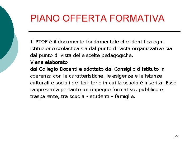 PIANO OFFERTA FORMATIVA Il PTOF è il documento fondamentale che identifica ogni istituzione scolastica