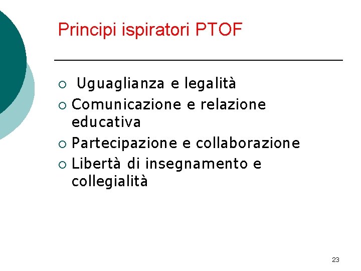 Principi ispiratori PTOF Uguaglianza e legalità ¡ Comunicazione e relazione educativa ¡ Partecipazione e