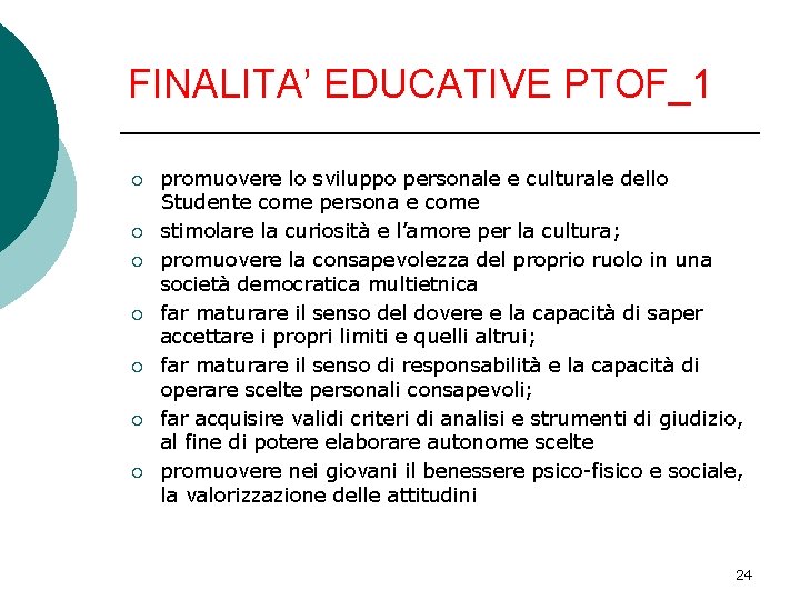 FINALITA’ EDUCATIVE PTOF_1 ¡ ¡ ¡ ¡ promuovere lo sviluppo personale e culturale dello