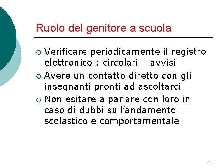 Ruolo del genitore a scuola Verificare periodicamente il registro elettronico : circolari – avvisi