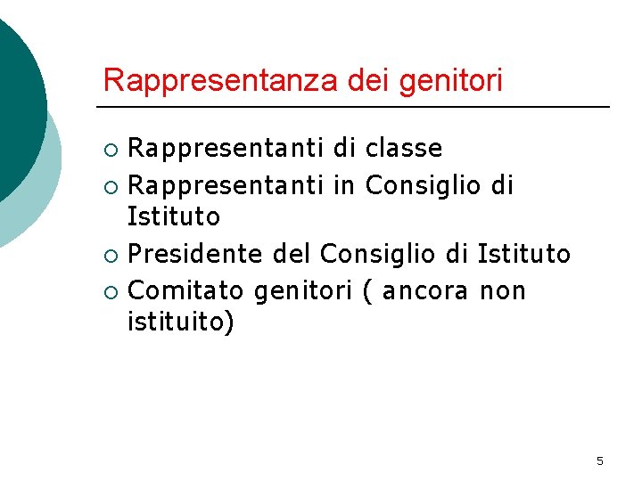 Rappresentanza dei genitori Rappresentanti di classe ¡ Rappresentanti in Consiglio di Istituto ¡ Presidente