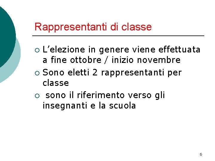 Rappresentanti di classe L’elezione in genere viene effettuata a fine ottobre / inizio novembre