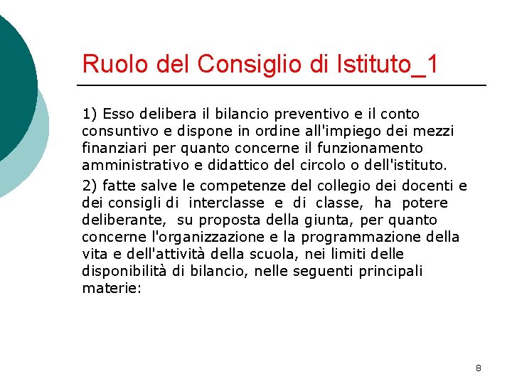 Ruolo del Consiglio di Istituto_1 1) Esso delibera il bilancio preventivo e il conto