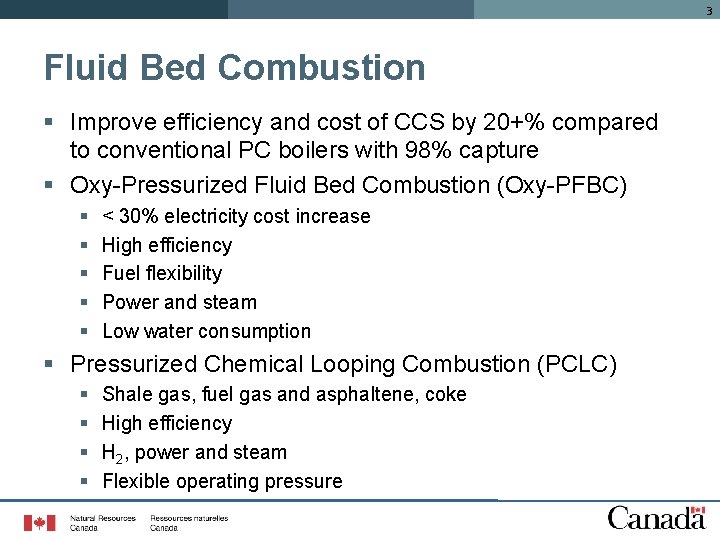 3 Fluid Bed Combustion § Improve efficiency and cost of CCS by 20+% compared