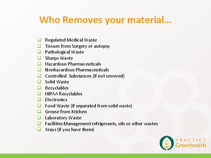Who Removes your material… q q q q Regulated Medical Waste Tissues from Surgery