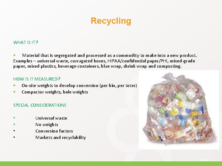 Recycling WHAT IS IT? § Material that is segregated and processed as a commodity