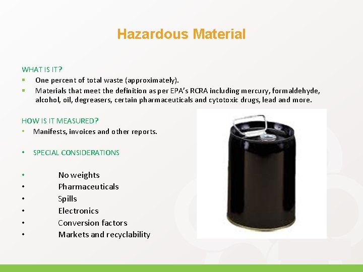 Hazardous Material WHAT IS IT? § One percent of total waste (approximately). § Materials