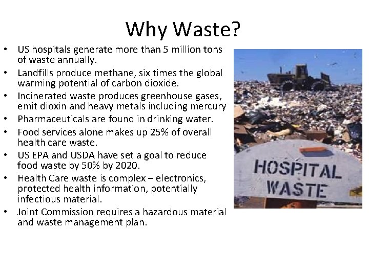 Why Waste? • US hospitals generate more than 5 million tons of waste annually.