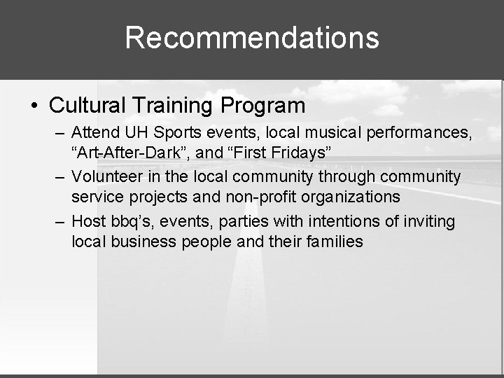 Recommendations • Cultural Training Program – Attend UH Sports events, local musical performances, “Art-After-Dark”,