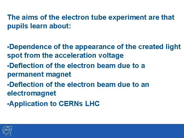 The aims of the electron tube experiment are that pupils learn about: • Dependence