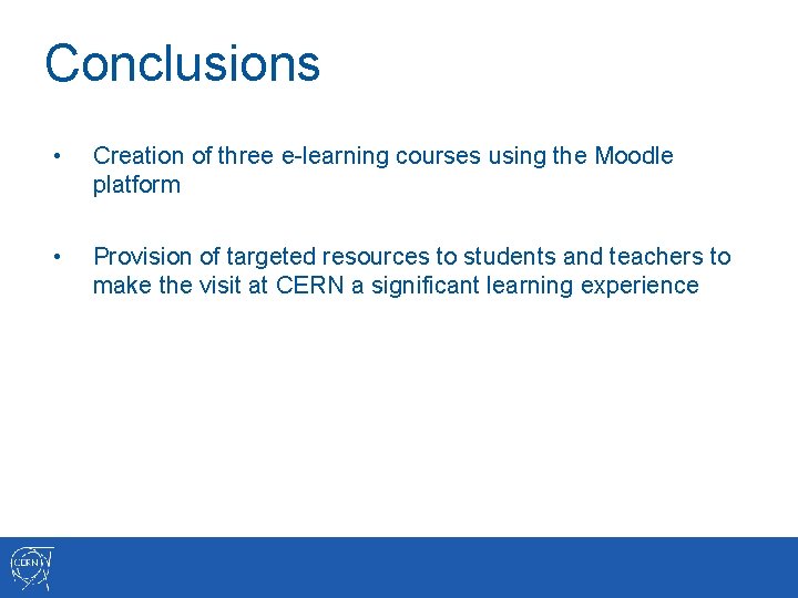 Conclusions • Creation of three e-learning courses using the Moodle platform • Provision of