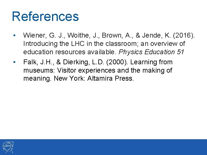 References • • Wiener, G. J. , Woithe, J. , Brown, A. , &