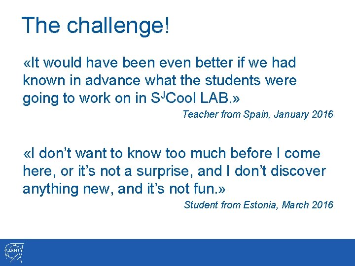 The challenge! «It would have been even better if we had known in advance