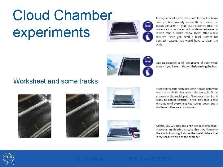 Cloud Chamber experiments Worksheet and some tracks 21 -07 -2016 WG 2 – HST