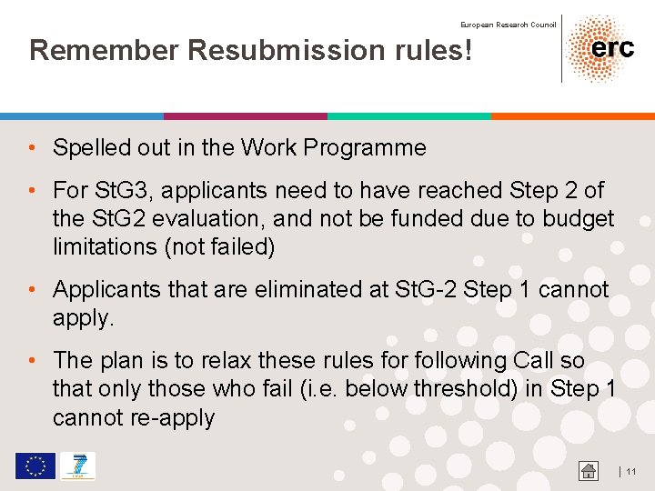 European Research Council Remember Resubmission rules! • Spelled out in the Work Programme •