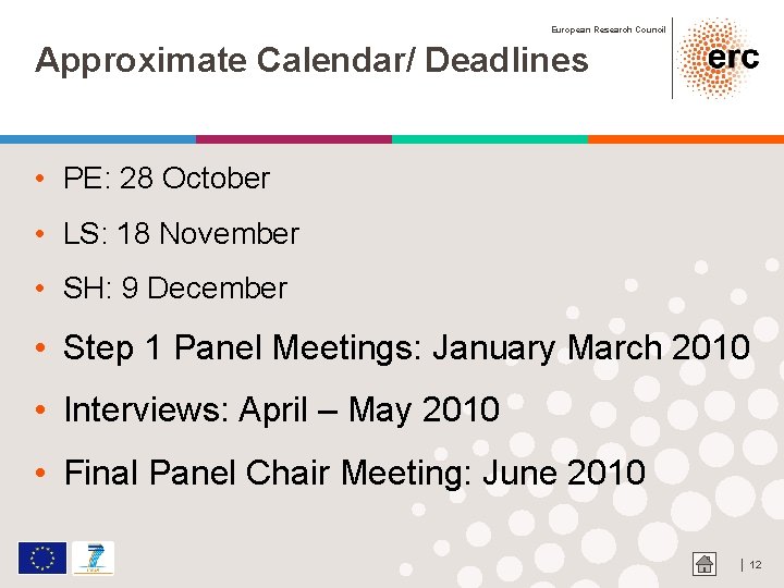 European Research Council Approximate Calendar/ Deadlines • PE: 28 October • LS: 18 November