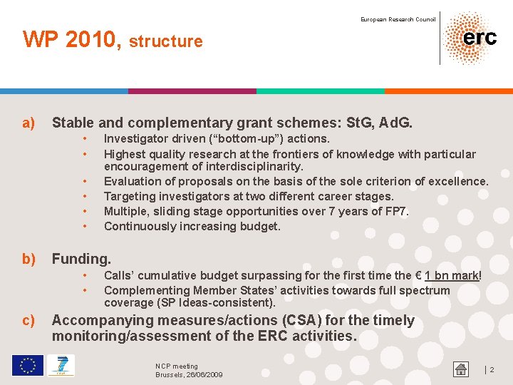 European Research Council WP 2010, structure a) Stable and complementary grant schemes: St. G,