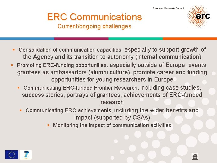 European Research Council ERC Communications Current/ongoing challenges § Consolidation of communication capacities, especially to