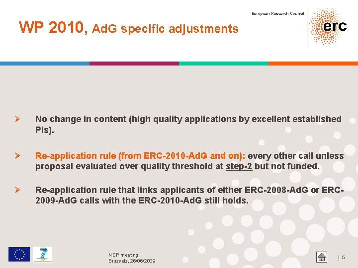 European Research Council WP 2010, Ad. G specific adjustments Ø No change in content