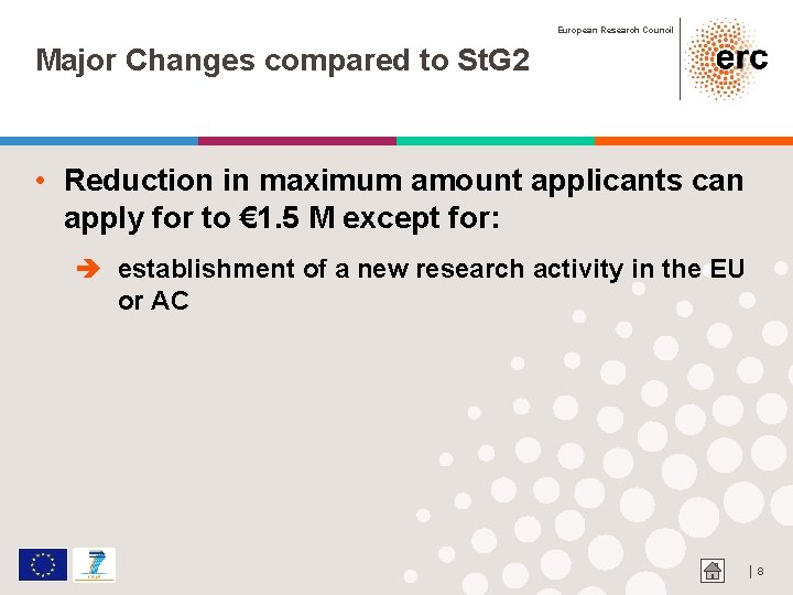 European Research Council Major Changes compared to St. G 2 • Reduction in maximum