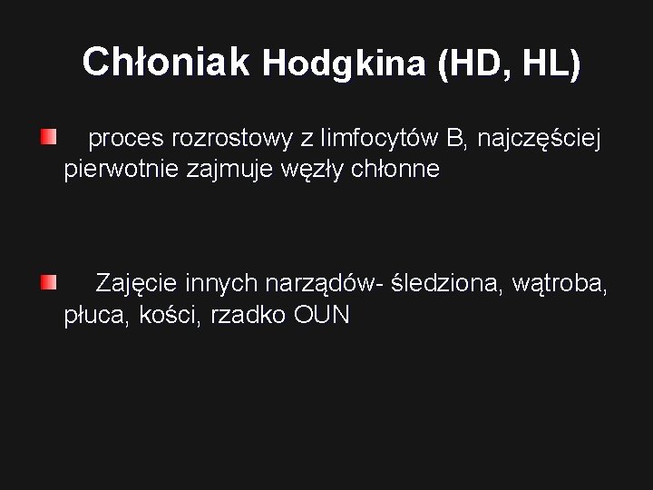 Chłoniak Hodgkina (HD, HL) proces rozrostowy z limfocytów B, najczęściej pierwotnie zajmuje węzły chłonne
