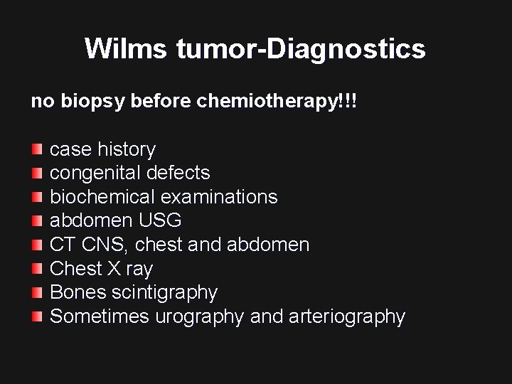 Wilms tumor-Diagnostics no biopsy before chemiotherapy!!! case history congenital defects biochemical examinations abdomen USG