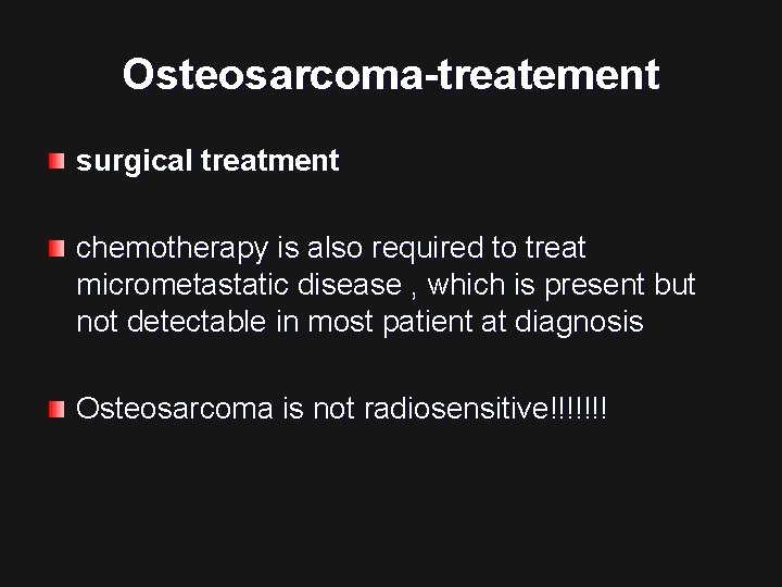 Osteosarcoma-treatement surgical treatment chemotherapy is also required to treat micrometastatic disease , which is