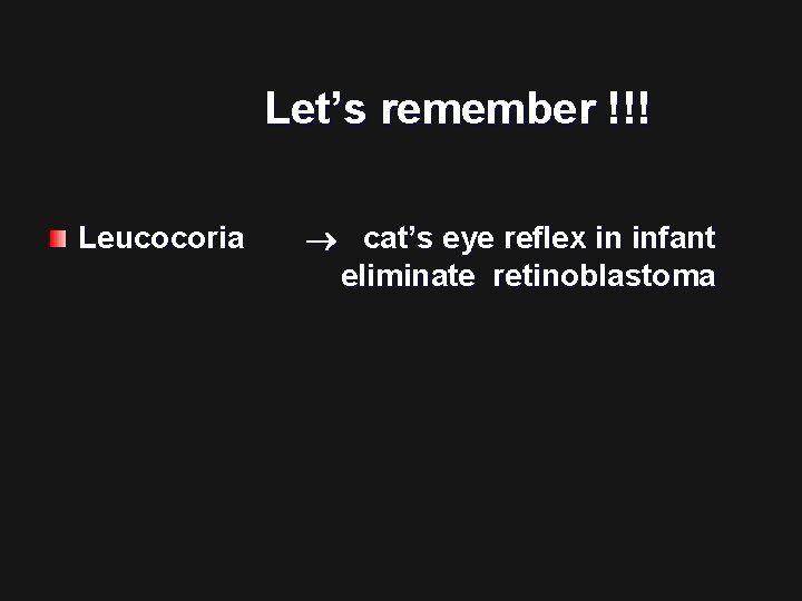 Let’s remember !!! Leucocoria cat’s eye reflex in infant eliminate retinoblastoma 