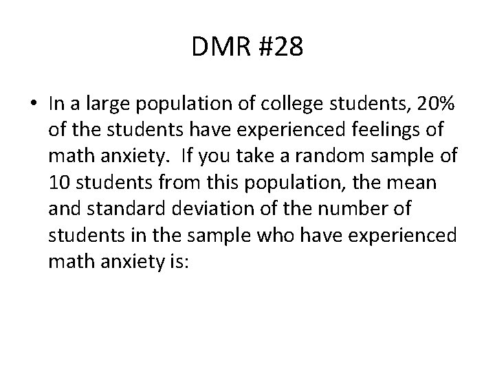 DMR #28 • In a large population of college students, 20% of the students