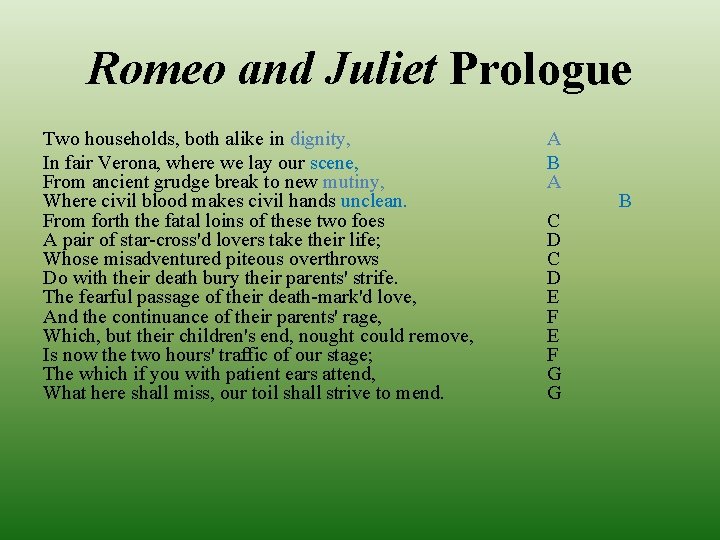Romeo and Juliet Prologue Two households, both alike in dignity, In fair Verona, where
