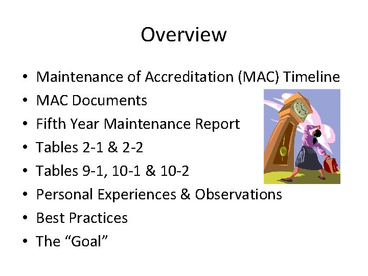 Overview • • Maintenance of Accreditation (MAC) Timeline MAC Documents Fifth Year Maintenance Report