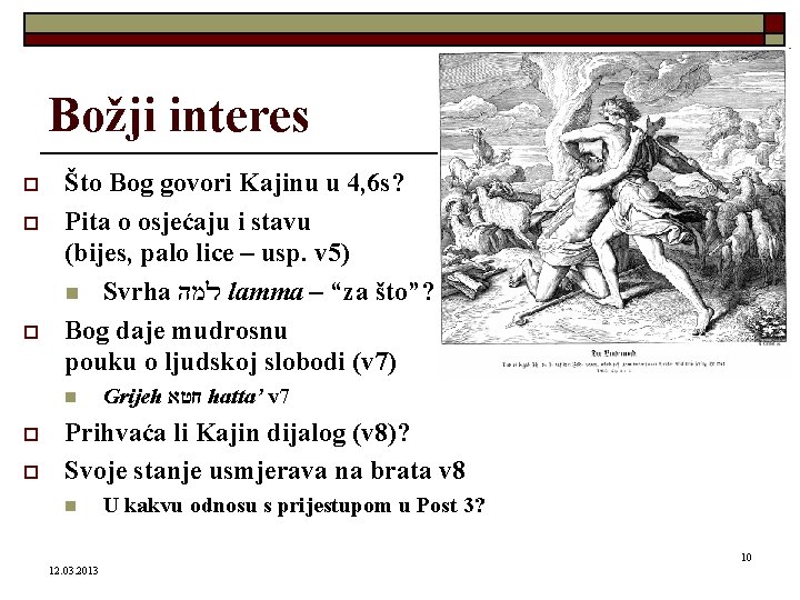 Božji interes o o o Što Bog govori Kajinu u 4, 6 s? Pita