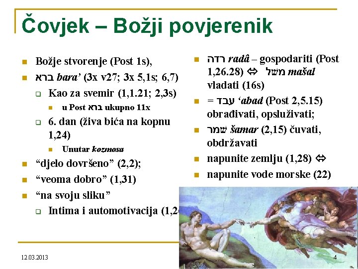 Čovjek – Božji povjerenik n n Božje stvorenje (Post 1 s), ברא bara’ (3