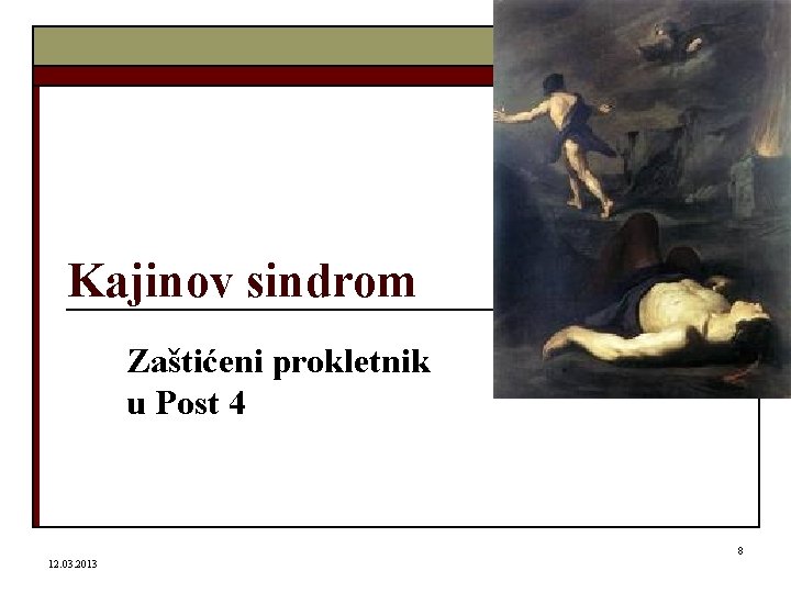 Kajinov sindrom Zaštićeni prokletnik u Post 4 8 12. 03. 2013 