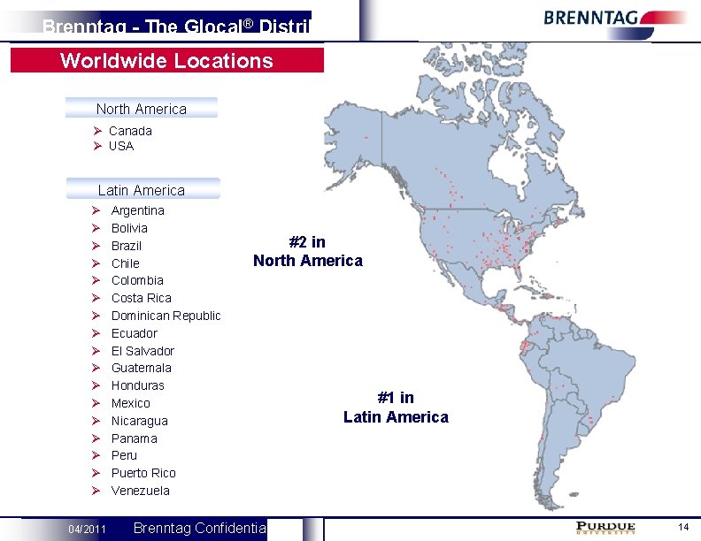 Brenntag - The Glocal® Distributor Worldwide Locations North America Ø Canada Ø USA Latin