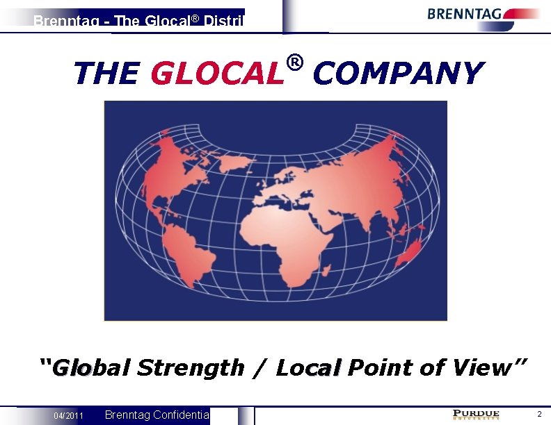 Brenntag - The Glocal® Distributor ® THE GLOCAL COMPANY “Global Strength / Local Point