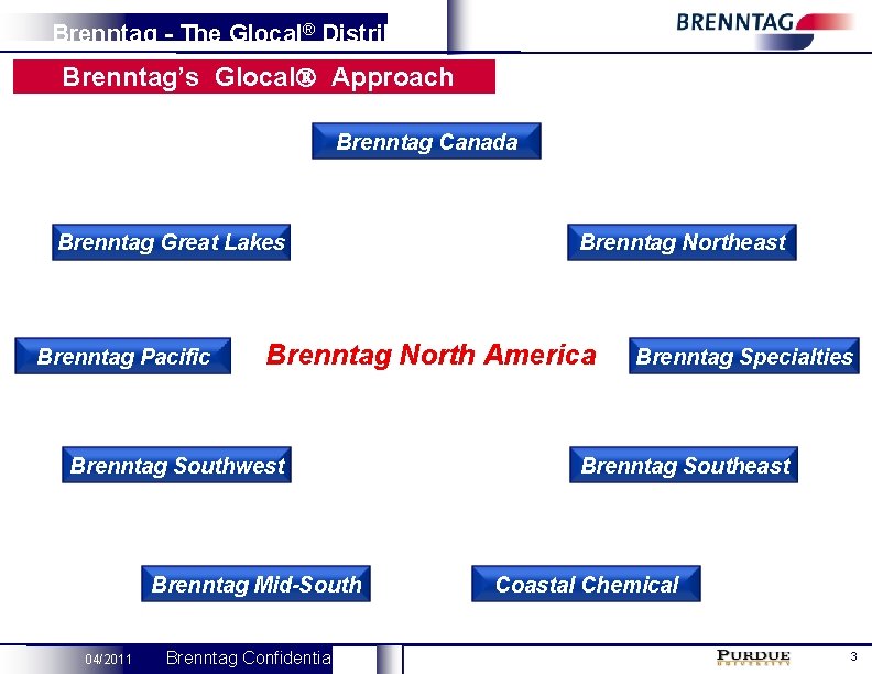 Brenntag - The Glocal® Distributor Brenntag’s Glocal Approach Brenntag Canada Brenntag Great Lakes Brenntag