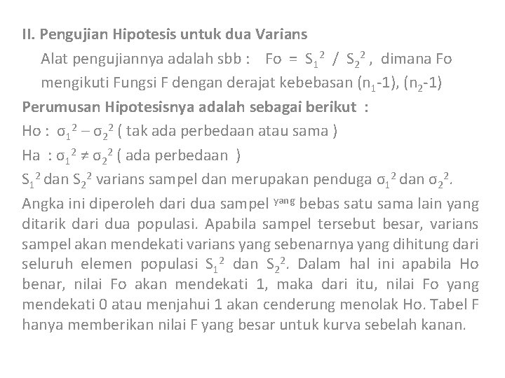 II. Pengujian Hipotesis untuk dua Varians Alat pengujiannya adalah sbb : Fo = S