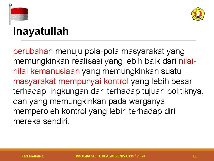 Inayatullah perubahan menuju pola-pola masyarakat yang memungkinkan realisasi yang lebih baik dari nilai kemanusiaan