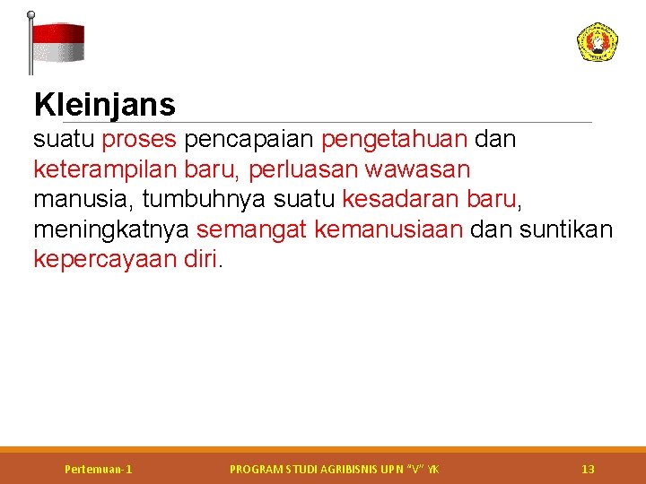 Kleinjans suatu proses pencapaian pengetahuan dan keterampilan baru, perluasan wawasan manusia, tumbuhnya suatu kesadaran