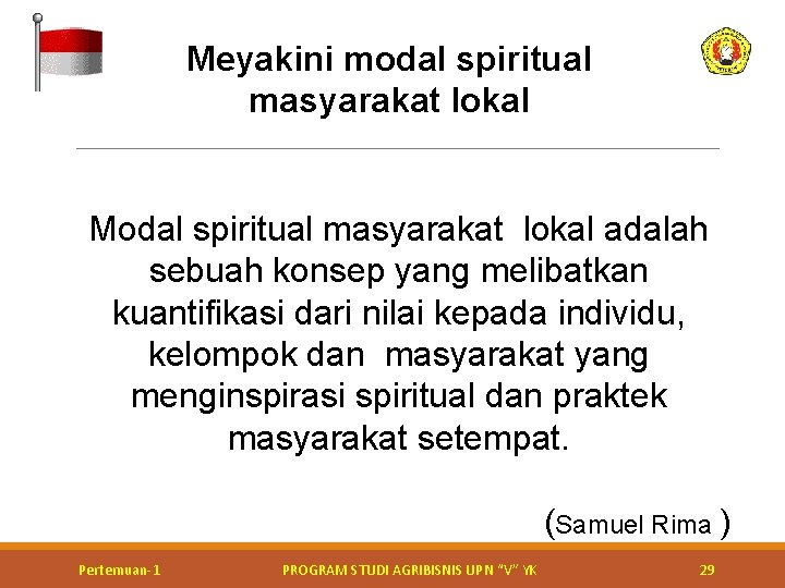 Meyakini modal spiritual masyarakat lokal Modal spiritual masyarakat lokal adalah sebuah konsep yang melibatkan