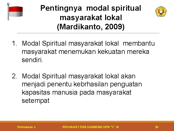 Pentingnya modal spiritual masyarakat lokal (Mardikanto, 2009) 1. Modal Spiritual masyarakat lokal membantu masyarakat