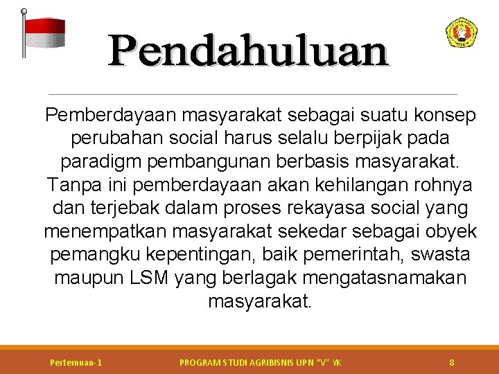 Pemberdayaan masyarakat sebagai suatu konsep perubahan social harus selalu berpijak pada paradigm pembangunan berbasis