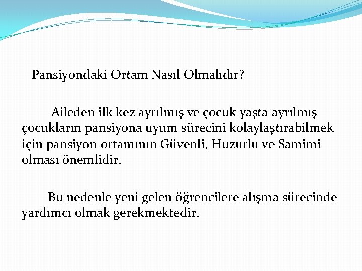 Pansiyondaki Ortam Nasıl Olmalıdır? Aileden ilk kez ayrılmış ve çocuk yaşta ayrılmış çocukların pansiyona