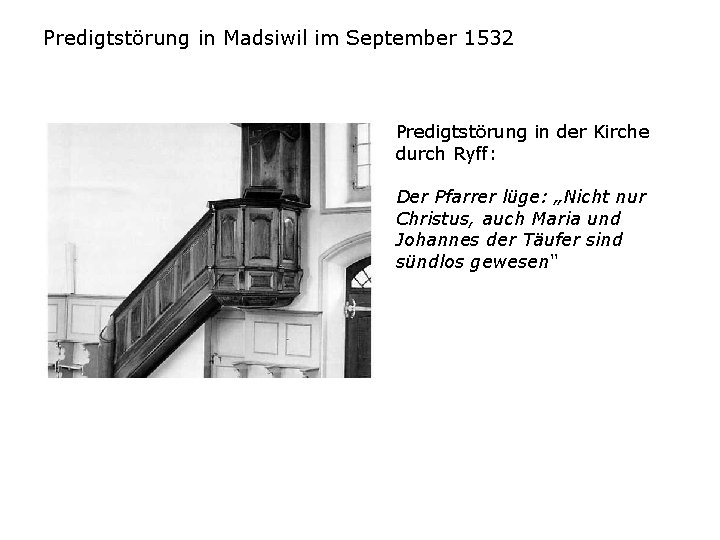Predigtstörung in Madsiwil im September 1532 Predigtstörung in der Kirche durch Ryff: Der Pfarrer