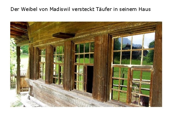 Der Weibel von Madiswil versteckt Täufer in seinem Haus 